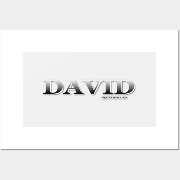 DAVID. MY NAME IS DAVID. SAMER BRASIL Wall Art by Samer Brasil